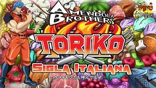 Toriko  Sigla Italiana By AmendolaBrothers [upl. by Htiekram369]