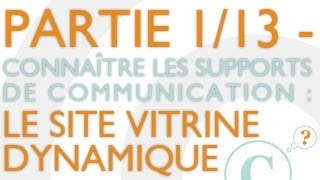 Le site vitrine dynamique  Connaître les supports de communication internet 113 [upl. by Booma]