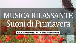 Musica Rilassante con Suoni della Natura Calmanti e Profumi di Primavera [upl. by Daly]