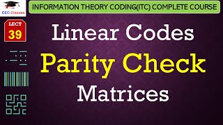 L39 Linear Codes Parity Check Matrices  Information Theory CodingITC Course Lectures [upl. by Mcleod]