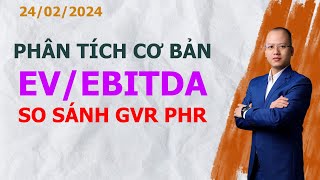 EVEBITDA là gì So sánh định giá GVR PHR [upl. by Wehttan196]