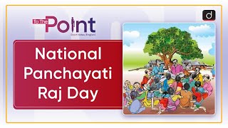 National Panchayati Raj Day Panchayati Raj  To The Point  Drishti IAS English [upl. by Ainecey]