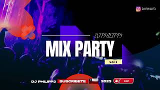 MIX PARTY VOL 1  DJ PHILIPP3 [upl. by Mcgaw]