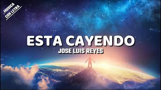 Esta Cayendo  Jose Luis Reyes Letra  Lyrics [upl. by Ailito]