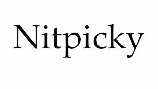 How to Pronounce Nitpicky [upl. by Egas]