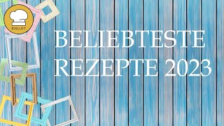 BELIEBTESTE REZEPTE 2023  von euch aus 209 RezeptVideos ausgewählt [upl. by Nahum]