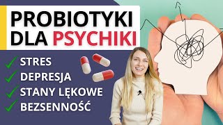 Probiotyki dla mózgu czyli psychobiotyki – na stres depresję stany lękowe bezsenność [upl. by Neelia]