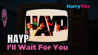 Hayp  Ill Wait For You V2 Karaoke with Lyrics [upl. by Evander]