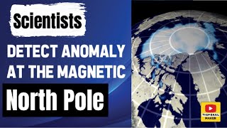 Scientists detect anomaly at the Magnetic North Pole [upl. by Devondra]