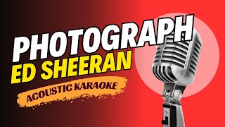 ED SHEERAN  PHOTOGRAPH ACOUSTIC KARAOKE VERSION [upl. by Anaugahs936]