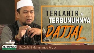 Kelahiran amp Terbunuhnya Dajjal Laknatulloh  Ust Zulkifli Muhammad Ali Lc [upl. by Kamillah]