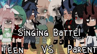 Singing Battle Teen vs ParentPart 2Gacha Club [upl. by Eiveneg921]