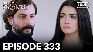 The Promise Episode 333 Hindi Dubbed [upl. by Ordisy]