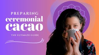 Unlock The Magic The Ultimate Guide To Preparing Ceremonial Cacao [upl. by Paderna]