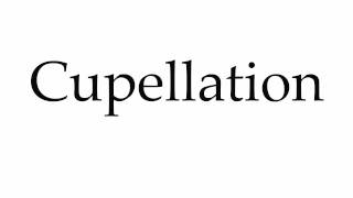 How to Pronounce Cupellation [upl. by Annad]