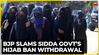 Hijab Ban Controversy BJP Slams The Hijab Ban Withdrawal In Karnataka By Siddaramaiah Govt [upl. by Reseta216]