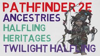 Halfling Heritages Twilight Halfling Pathfinder 2E Races [upl. by Alice242]