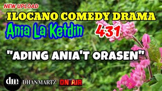 ILOCANO COMEDY DRAMA  ADING ANIAT ORASEN  ANIA LA KETDIN 431  NEW EPISODE [upl. by Sirkin]