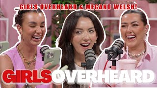 SPECIAL GUEST POD MEGANO WELSH STOLEN NIPPLES amp WHATSAPP FAILS  GIRLS OVERHEARD PODCAST [upl. by Courtland]