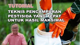 TUTORIAL Teknis Pencampuran Pestisida yang Tepat sehingga efektif dan efisien agar hasil maksimal [upl. by Hiller]