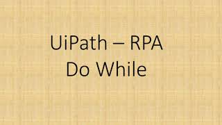 Do While Activity in UiPath [upl. by Airetnahs]