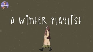 A winter playlist 🍁 songs that will help you enjoy winter vibes [upl. by Arocal]