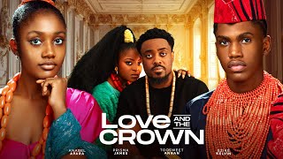 LOVE AND THE CROWN  TOOSWEET ANNAN PRISMA JAMES ANNABEL APARA KELVIN EZIKE FAITH STANLEY OMA NNADI [upl. by Gillespie276]