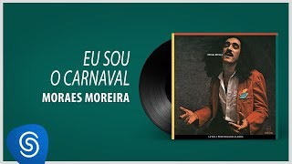 Moraes Moreira  Eu Sou O Carnaval Lá Vem O Brasil Descendo a Ladeira Áudio Oficial [upl. by Mellisent]