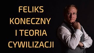 96 Feliks Koneczny i teoria cywilizacji [upl. by Nagear]