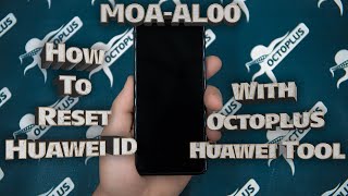 How to Reset Huawei ID MOAAL00 with Octoplus Huawei Tool [upl. by Nahgiem]