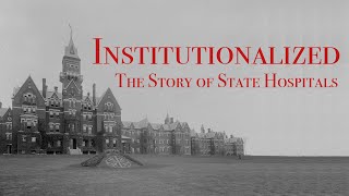 Institutionalized The Story of State Hospitals [upl. by Nrubua999]