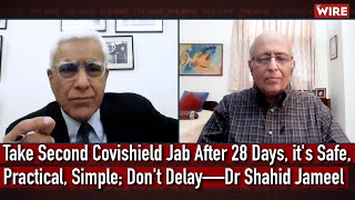 Take Second Covishield Jab After 28 Days its Safe Practical Simple Dont Delay—Dr Shahid Jameel [upl. by Adnuhs910]