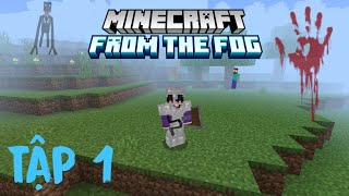 TÔI SINH TỒN MINECRAFT PE THỰC THỂ KINH DỊ FROM THE FOG TẬP 1 [upl. by Joya]