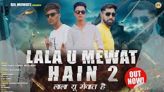 Lala U Mewat Hai 2  Official Video  Mixer Mohit  Kaviras  Samar Fansel  New Mewati Song 2024 [upl. by Alram]