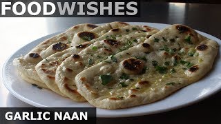 Garlic Naan  Easy Garlic Flatbread  Food Wishes [upl. by Hiasi]