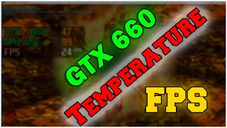 GTX 660 Temperature amp FPS Test [upl. by Mosnar912]