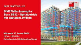 BIM2FM im Inselspital Bern BB12 – Spitalbetrieb mit digitalem Zwilling  Swissbau Lab 2024 [upl. by Einnad718]