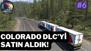 COLORADO DLC’Yİ SATIN ALDIK  American Truck Simulator  Bölüm 6 [upl. by Atinat]