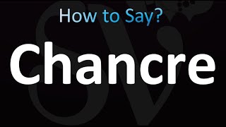 How to Pronounce Chancre correctly [upl. by Akim]