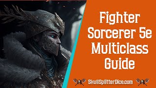 Fighter Sorcerer 5e Multiclass Guide for DampD [upl. by Novelc]