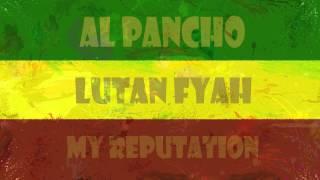 Lutan Fyah featAl Pancho  My Reputation [upl. by Imuy]