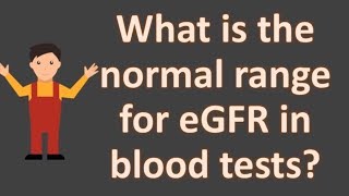 What is the normal range for eGFR in blood tests [upl. by Fabrianna]