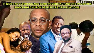 TOP 11 MOST ADULTEROUS AND CONTROVERSIAL PASTORS OF ALL TIMES IN NIGERIA [upl. by Retsub]