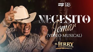 Gerardo Coronel quotEl Jerryquot  Necesito Tomar Video Oficial [upl. by Anyaled]