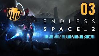 Endless Space 2 Penumbra  03  Dont Go Sleeping On Us Galaxy We Have Eyes Everywhere [upl. by Dov]