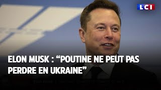 Elon Musk  quotPoutine ne peut pas perdre en Ukrainequot [upl. by Downey82]