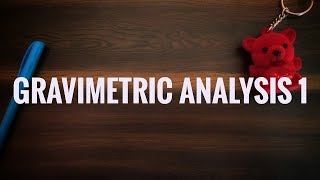 INTRODUCTION TO GRAVIMETRIC ANALYSIS [upl. by Alinoel]