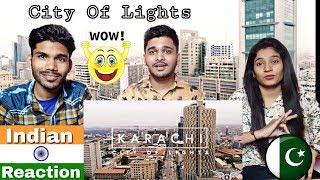 Indian Reaction On KARACHI PAKISTAN 2018  City Of Lights [upl. by Berners]