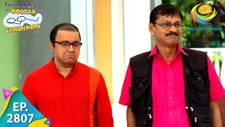 Taarak Mehta Ka Ooltah Chashmah  Episode 2807  Full Episode [upl. by Druce]