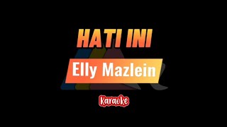 Hati Ini  Elly Mazlein  Karaoke🎤 [upl. by Sabir]